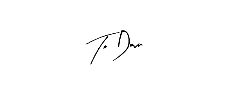 Make a beautiful signature design for name To Davin. Use this online signature maker to create a handwritten signature for free. To Davin signature style 8 images and pictures png