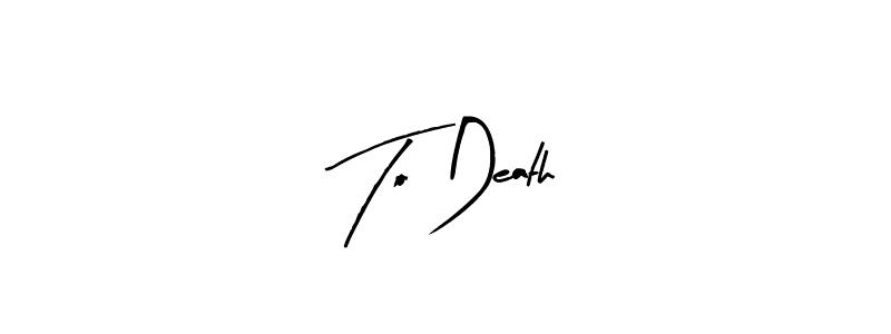 Make a beautiful signature design for name To Death. Use this online signature maker to create a handwritten signature for free. To Death signature style 8 images and pictures png