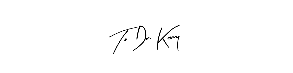 How to make To Dr. Kenny name signature. Use Arty Signature style for creating short signs online. This is the latest handwritten sign. To Dr. Kenny signature style 8 images and pictures png