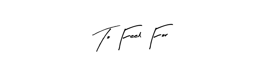 Make a short To Feel For signature style. Manage your documents anywhere anytime using Arty Signature. Create and add eSignatures, submit forms, share and send files easily. To Feel For signature style 8 images and pictures png