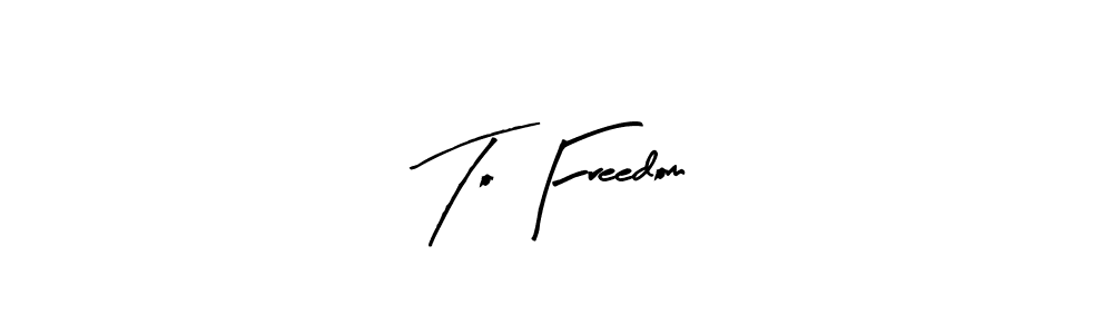 Design your own signature with our free online signature maker. With this signature software, you can create a handwritten (Arty Signature) signature for name To Freedom. To Freedom signature style 8 images and pictures png