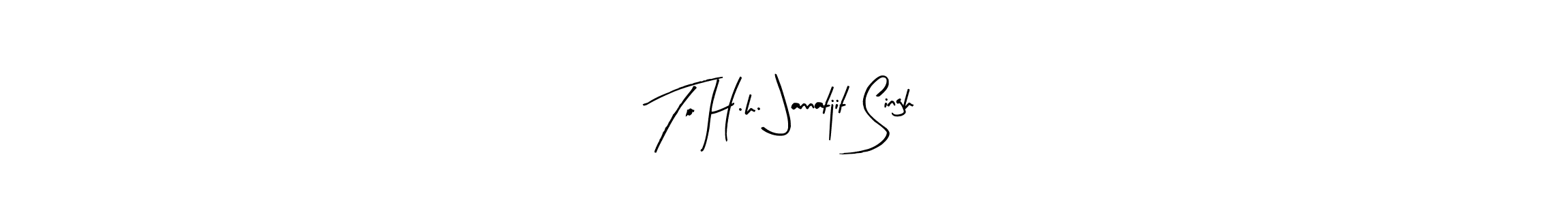 How to make To H.h. Jannatjit Singh name signature. Use Arty Signature style for creating short signs online. This is the latest handwritten sign. To H.h. Jannatjit Singh signature style 8 images and pictures png