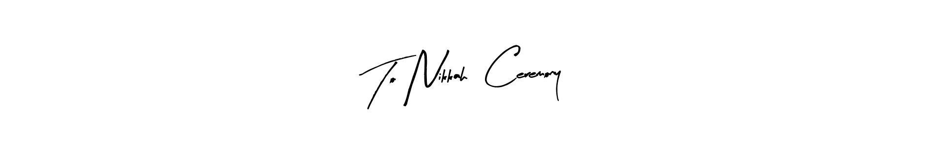 Once you've used our free online signature maker to create your best signature Arty Signature style, it's time to enjoy all of the benefits that To Nikkah  Ceremony name signing documents. To Nikkah  Ceremony signature style 8 images and pictures png