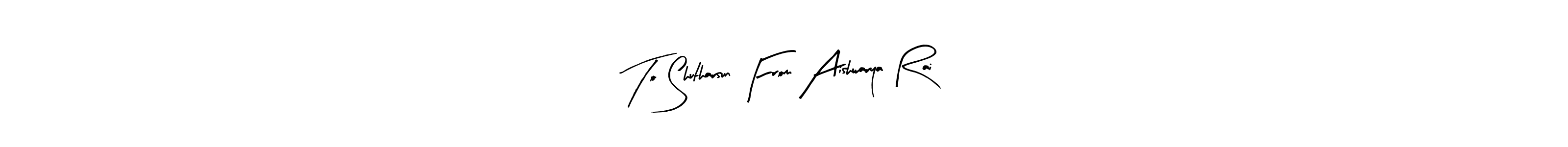 Use a signature maker to create a handwritten signature online. With this signature software, you can design (Arty Signature) your own signature for name To Shutharsun From Aishwarya Rai. To Shutharsun From Aishwarya Rai signature style 8 images and pictures png