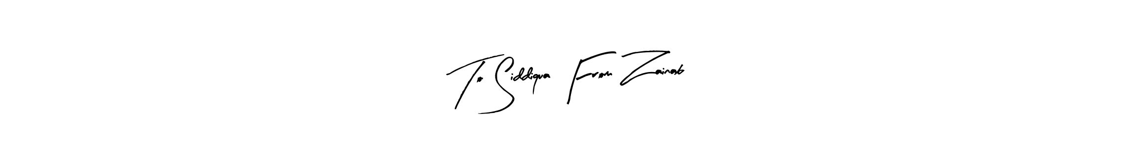 To Siddiqua From Zainab stylish signature style. Best Handwritten Sign (Arty Signature) for my name. Handwritten Signature Collection Ideas for my name To Siddiqua From Zainab. To Siddiqua From Zainab signature style 8 images and pictures png