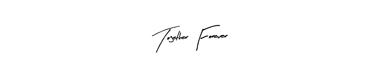 Design your own signature with our free online signature maker. With this signature software, you can create a handwritten (Arty Signature) signature for name Together Forever. Together Forever signature style 8 images and pictures png