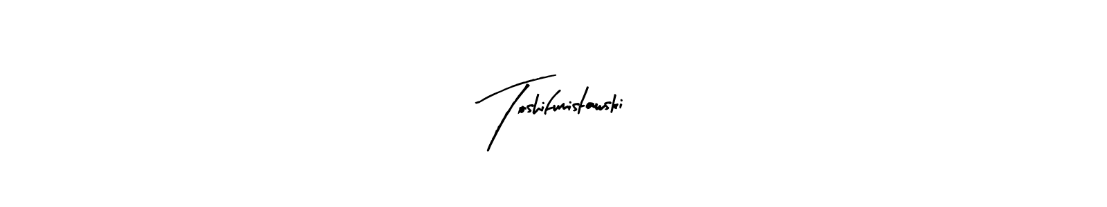 Design your own signature with our free online signature maker. With this signature software, you can create a handwritten (Arty Signature) signature for name Toshifumistawski. Toshifumistawski signature style 8 images and pictures png
