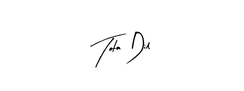 How to make Tota Dil name signature. Use Arty Signature style for creating short signs online. This is the latest handwritten sign. Tota Dil signature style 8 images and pictures png