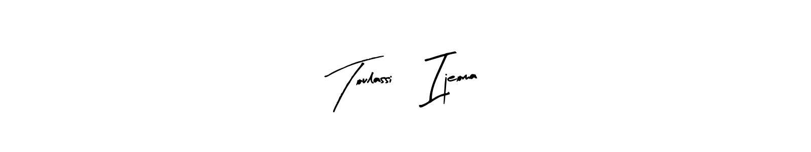 Also we have Toulassi, Ijeoma name is the best signature style. Create professional handwritten signature collection using Arty Signature autograph style. Toulassi, Ijeoma signature style 8 images and pictures png