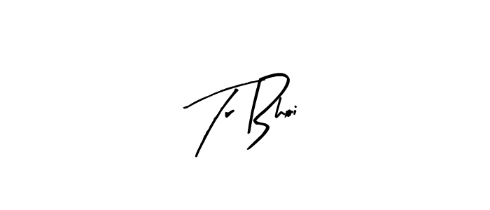 Use a signature maker to create a handwritten signature online. With this signature software, you can design (Arty Signature) your own signature for name Tr Bhoi. Tr Bhoi signature style 8 images and pictures png