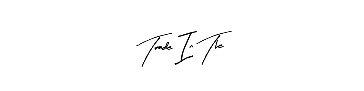 How to make Trade In The name signature. Use Arty Signature style for creating short signs online. This is the latest handwritten sign. Trade In The signature style 8 images and pictures png