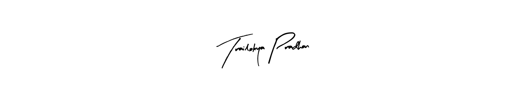 How to make Trailokya Pradhan signature? Arty Signature is a professional autograph style. Create handwritten signature for Trailokya Pradhan name. Trailokya Pradhan signature style 8 images and pictures png