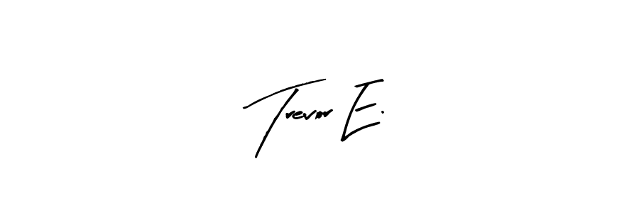 Best and Professional Signature Style for Trevor E.. Arty Signature Best Signature Style Collection. Trevor E. signature style 8 images and pictures png