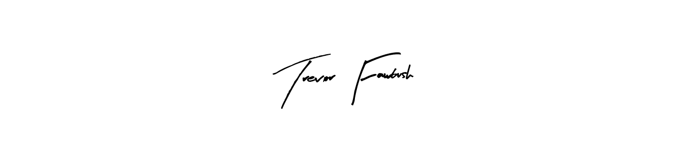 You should practise on your own different ways (Arty Signature) to write your name (Trevor Fawbush) in signature. don't let someone else do it for you. Trevor Fawbush signature style 8 images and pictures png