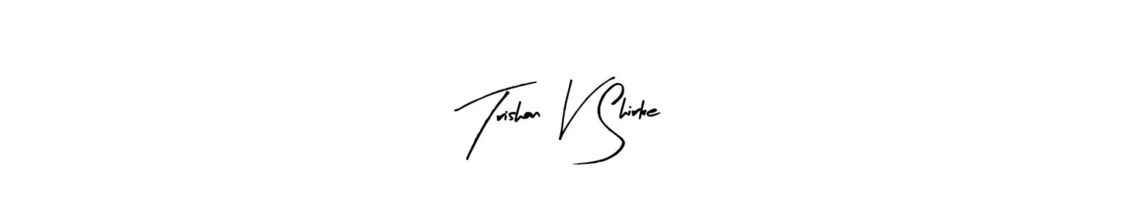 Make a beautiful signature design for name Trishan V Shirke. With this signature (Arty Signature) style, you can create a handwritten signature for free. Trishan V Shirke signature style 8 images and pictures png
