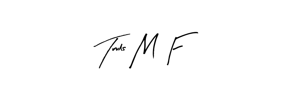 You should practise on your own different ways (Arty Signature) to write your name (Truls M F) in signature. don't let someone else do it for you. Truls M F signature style 8 images and pictures png