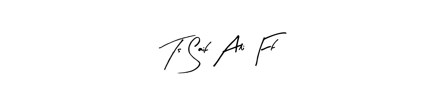 Make a beautiful signature design for name Ts Saif Ali Ff. With this signature (Arty Signature) style, you can create a handwritten signature for free. Ts Saif Ali Ff signature style 8 images and pictures png