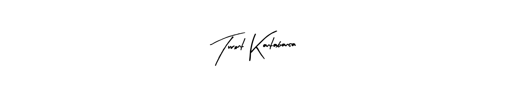Make a beautiful signature design for name Turont Kantabansa. With this signature (Arty Signature) style, you can create a handwritten signature for free. Turont Kantabansa signature style 8 images and pictures png