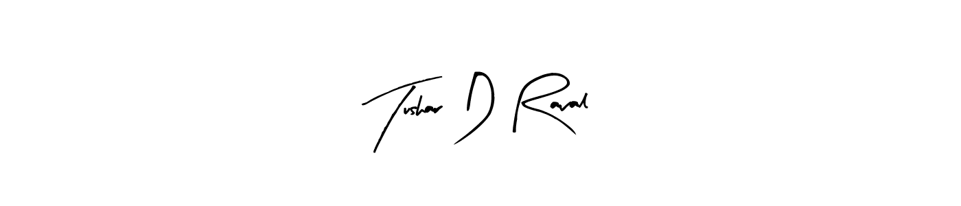 Make a beautiful signature design for name Tushar D Raval. With this signature (Arty Signature) style, you can create a handwritten signature for free. Tushar D Raval signature style 8 images and pictures png