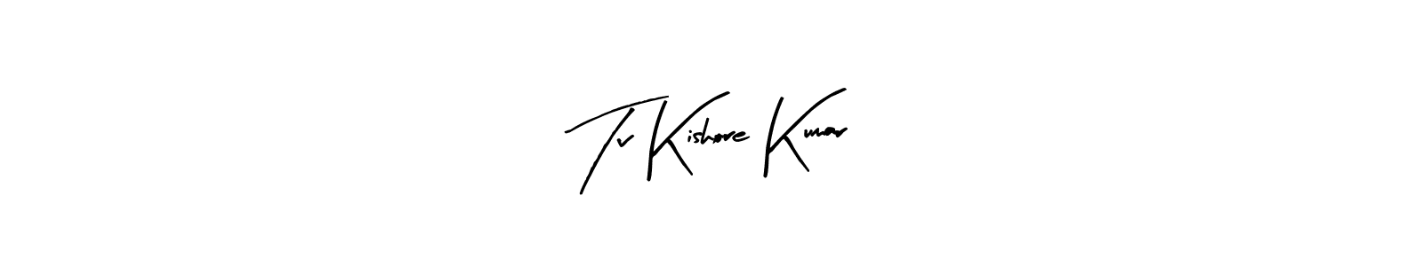 Create a beautiful signature design for name Tv Kishore Kumar. With this signature (Arty Signature) fonts, you can make a handwritten signature for free. Tv Kishore Kumar signature style 8 images and pictures png