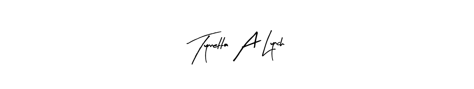 How to make Tynnetta A Lynch name signature. Use Arty Signature style for creating short signs online. This is the latest handwritten sign. Tynnetta A Lynch signature style 8 images and pictures png