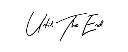 Enhance your business communications with Until The End signature in Arty Signature lettering. Clean, modern, and universally compatible. Until The End signature style 8 images and pictures png