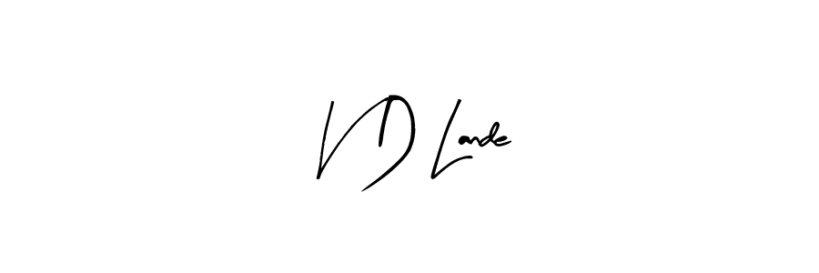 Similarly Arty Signature is the best handwritten signature design. Signature creator online .You can use it as an online autograph creator for name V D Lande. V D Lande signature style 8 images and pictures png