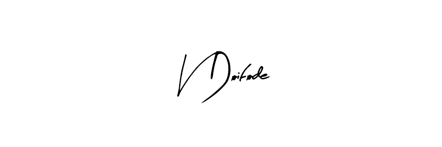 The best way (Arty Signature) to make a short signature is to pick only two or three words in your name. The name V Doifode include a total of six letters. For converting this name. V Doifode signature style 8 images and pictures png