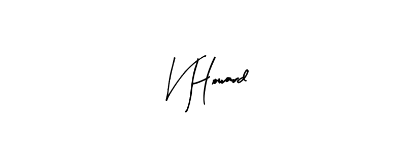 How to make V Howard signature? Arty Signature is a professional autograph style. Create handwritten signature for V Howard name. V Howard signature style 8 images and pictures png