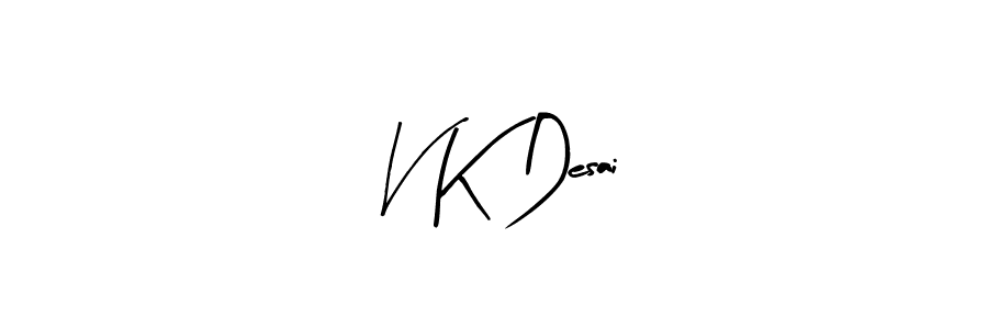 Also You can easily find your signature by using the search form. We will create V K Desai name handwritten signature images for you free of cost using Arty Signature sign style. V K Desai signature style 8 images and pictures png