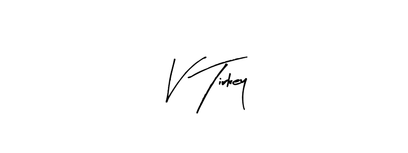 Also we have V Tirkey name is the best signature style. Create professional handwritten signature collection using Arty Signature autograph style. V Tirkey signature style 8 images and pictures png