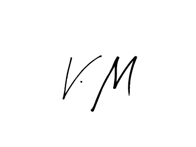 You should practise on your own different ways (Arty Signature) to write your name (V. M) in signature. don't let someone else do it for you. V. M signature style 8 images and pictures png