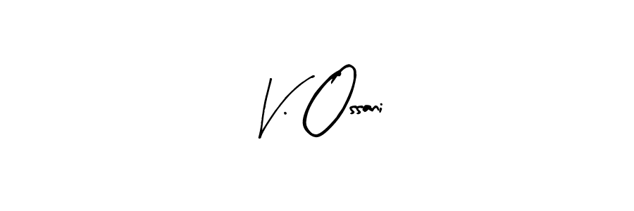 How to make V. Ossani name signature. Use Arty Signature style for creating short signs online. This is the latest handwritten sign. V. Ossani signature style 8 images and pictures png