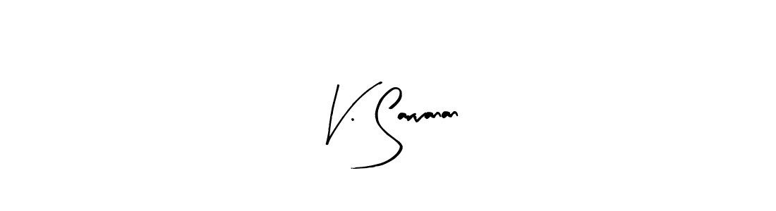 You should practise on your own different ways (Arty Signature) to write your name (V. Sarvanan) in signature. don't let someone else do it for you. V. Sarvanan signature style 8 images and pictures png