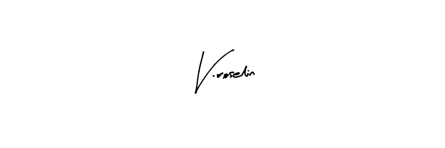 Make a beautiful signature design for name V.roselin. With this signature (Arty Signature) style, you can create a handwritten signature for free. V.roselin signature style 8 images and pictures png
