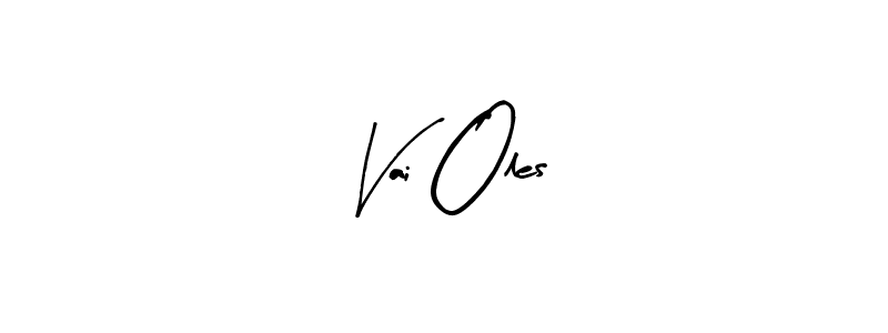 The best way (Arty Signature) to make a short signature is to pick only two or three words in your name. The name Vai Oles include a total of six letters. For converting this name. Vai Oles signature style 8 images and pictures png