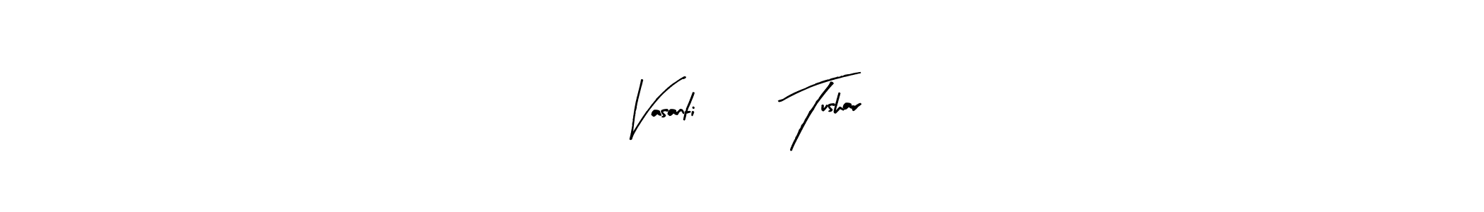 How to make Vasanti ♥️ Tushar signature? Arty Signature is a professional autograph style. Create handwritten signature for Vasanti ♥️ Tushar name. Vasanti ♥️ Tushar signature style 8 images and pictures png