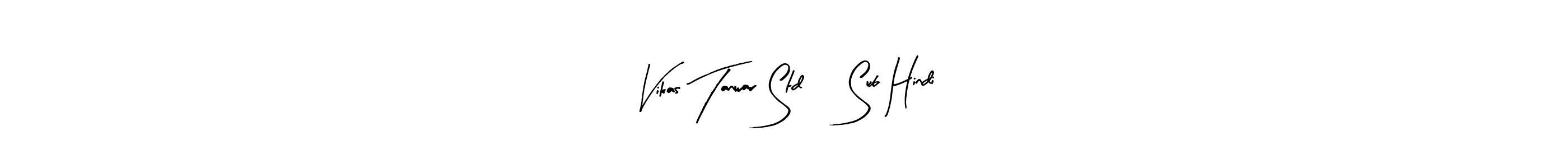Make a beautiful signature design for name Vikas Tanwar Std 7 Sub Hindi. With this signature (Arty Signature) style, you can create a handwritten signature for free. Vikas Tanwar Std 7 Sub Hindi signature style 8 images and pictures png