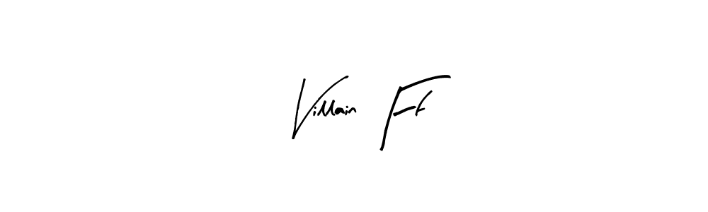 Create a beautiful signature design for name Villain Ff. With this signature (Arty Signature) fonts, you can make a handwritten signature for free. Villain Ff signature style 8 images and pictures png