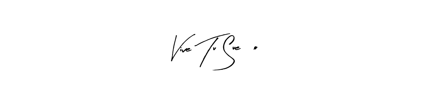 Best and Professional Signature Style for Vive Tu Sueño. Arty Signature Best Signature Style Collection. Vive Tu Sueño signature style 8 images and pictures png