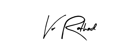 How to make Vr Rathod signature? Arty Signature is a professional autograph style. Create handwritten signature for Vr Rathod name. Vr Rathod signature style 8 images and pictures png