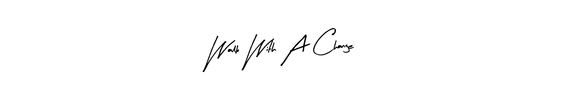 You should practise on your own different ways (Arty Signature) to write your name (Walk With A Change) in signature. don't let someone else do it for you. Walk With A Change signature style 8 images and pictures png