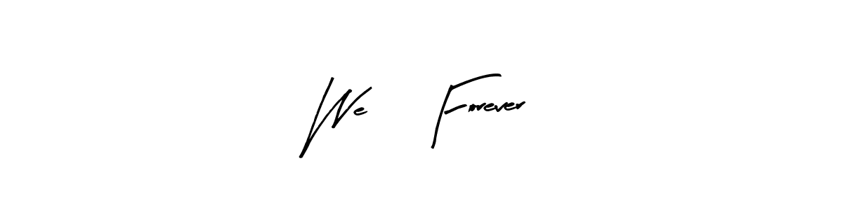 Once you've used our free online signature maker to create your best signature Arty Signature style, it's time to enjoy all of the benefits that We 4 Forever name signing documents. We 4 Forever signature style 8 images and pictures png