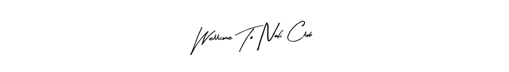 Wellcome To Nafi Club stylish signature style. Best Handwritten Sign (Arty Signature) for my name. Handwritten Signature Collection Ideas for my name Wellcome To Nafi Club. Wellcome To Nafi Club signature style 8 images and pictures png