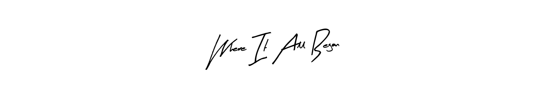 Similarly Arty Signature is the best handwritten signature design. Signature creator online .You can use it as an online autograph creator for name Where It All Began. Where It All Began signature style 8 images and pictures png
