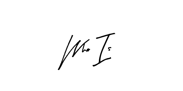 You should practise on your own different ways (Arty Signature) to write your name (Who Is) in signature. don't let someone else do it for you. Who Is signature style 8 images and pictures png