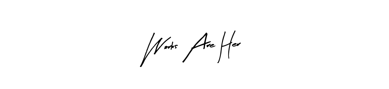 Make a beautiful signature design for name Works Are Her. Use this online signature maker to create a handwritten signature for free. Works Are Her signature style 8 images and pictures png