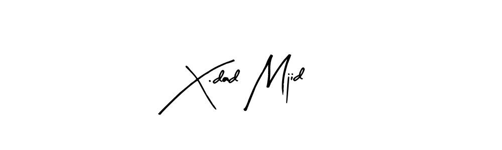 Also You can easily find your signature by using the search form. We will create X.dad Mjid name handwritten signature images for you free of cost using Arty Signature sign style. X.dad Mjid signature style 8 images and pictures png