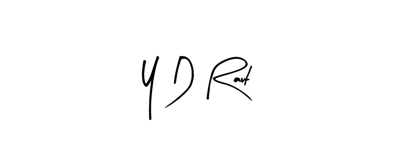 How to make Y D Raut signature? Arty Signature is a professional autograph style. Create handwritten signature for Y D Raut name. Y D Raut signature style 8 images and pictures png