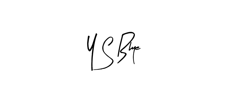 Create a beautiful signature design for name Y S Bhye. With this signature (Arty Signature) fonts, you can make a handwritten signature for free. Y S Bhye signature style 8 images and pictures png